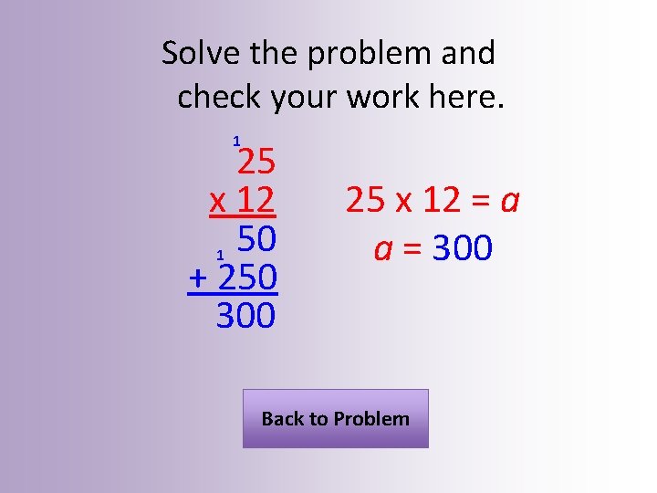 Solve the problem and check your work here. 1 25 x 12 50 1