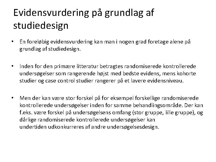 Evidensvurdering på grundlag af studiedesign • En foreløbig evidensvurdering kan man i nogen grad