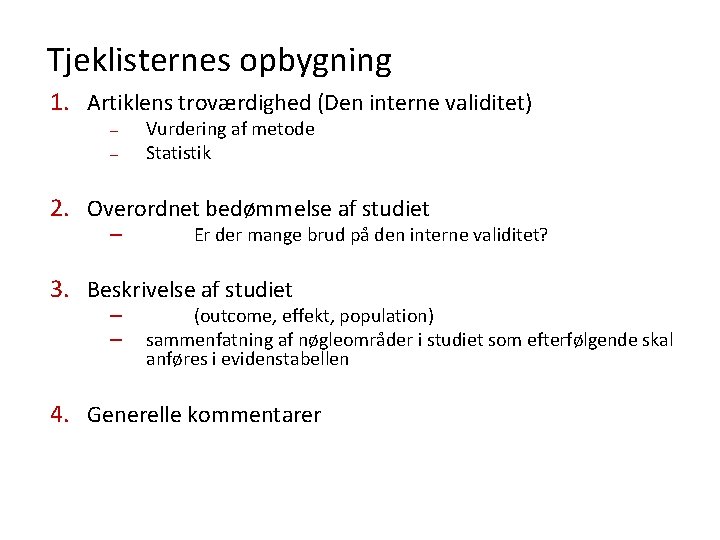 Tjeklisternes opbygning 1. Artiklens troværdighed (Den interne validitet) – – Vurdering af metode Statistik