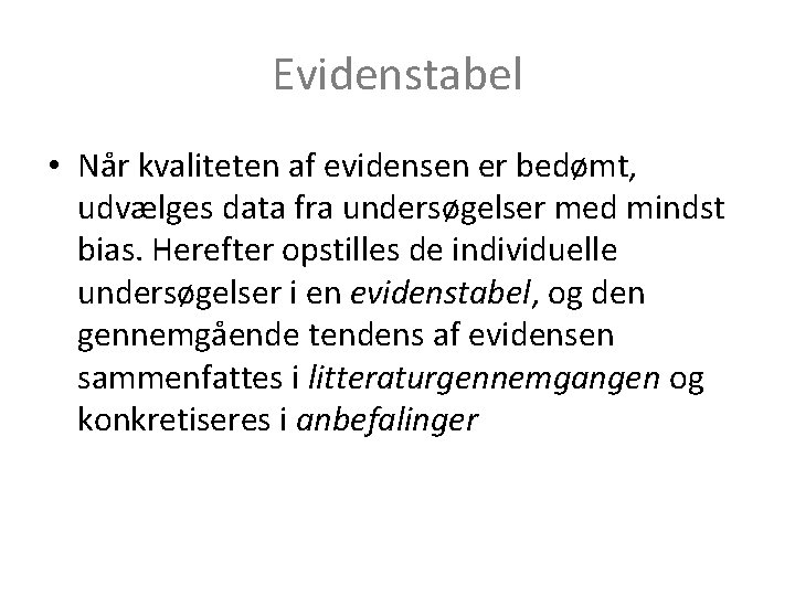 Evidenstabel • Når kvaliteten af evidensen er bedømt, udvælges data fra undersøgelser med mindst