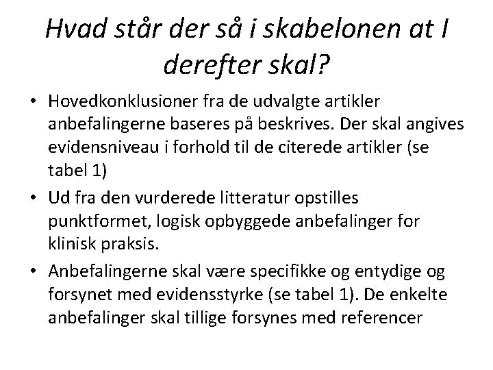 Hvad står der så i skabelonen at I derefter skal? • Hovedkonklusioner fra de