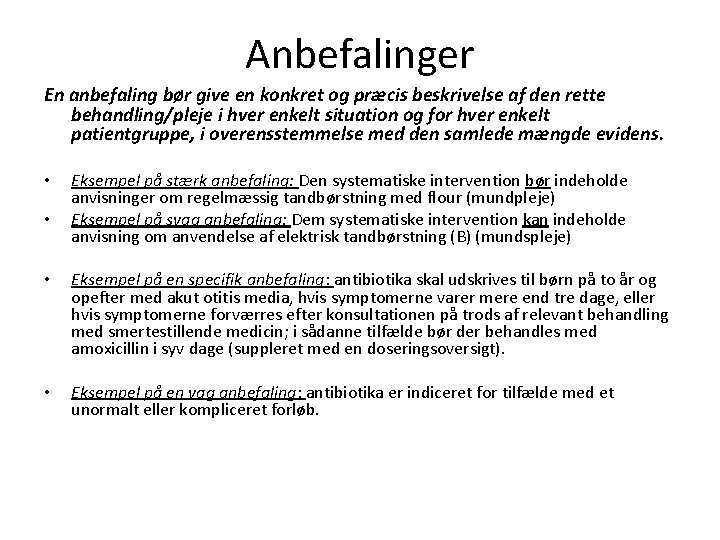 Anbefalinger En anbefaling bør give en konkret og præcis beskrivelse af den rette behandling/pleje