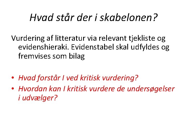 Hvad står der i skabelonen? Vurdering af litteratur via relevant tjekliste og evidenshieraki. Evidenstabel