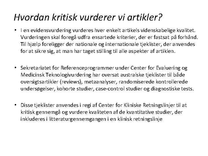 Hvordan kritisk vurderer vi artikler? • I en evidensvurdering vurderes hver enkelt artikels videnskabelige