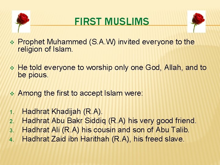 FIRST MUSLIMS v Prophet Muhammed (S. A. W) invited everyone to the religion of