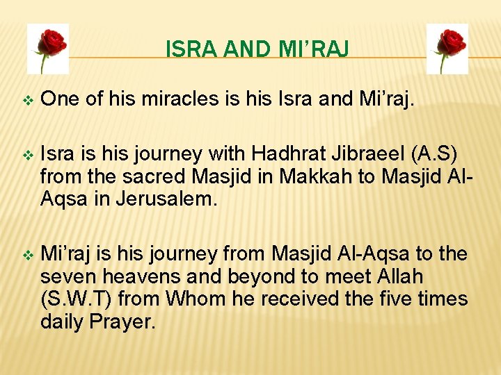 ISRA AND MI’RAJ v One of his miracles is his Isra and Mi’raj. v