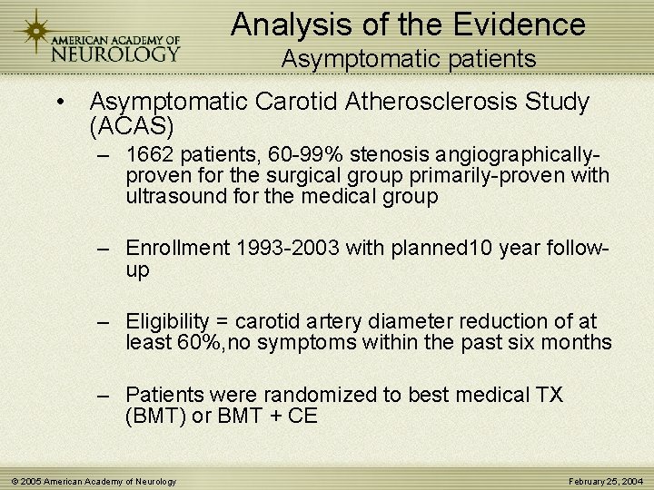 Analysis of the Evidence Asymptomatic patients • Asymptomatic Carotid Atherosclerosis Study (ACAS) – 1662