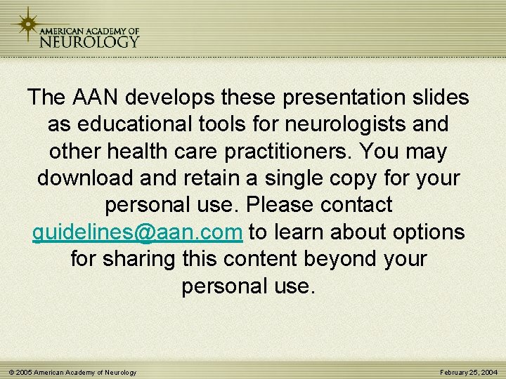 The AAN develops these presentation slides as educational tools for neurologists and other health