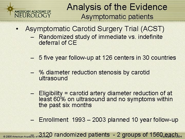 Analysis of the Evidence Asymptomatic patients • Asymptomatic Carotid Surgery Trial (ACST) – Randomized