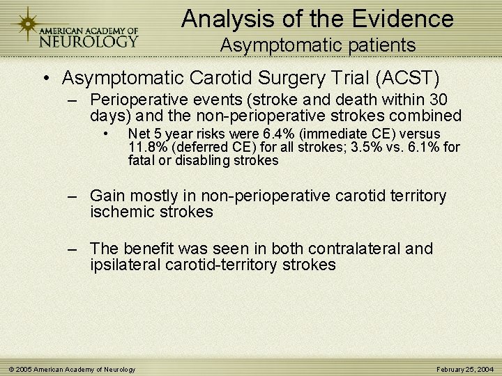 Analysis of the Evidence Asymptomatic patients • Asymptomatic Carotid Surgery Trial (ACST) – Perioperative