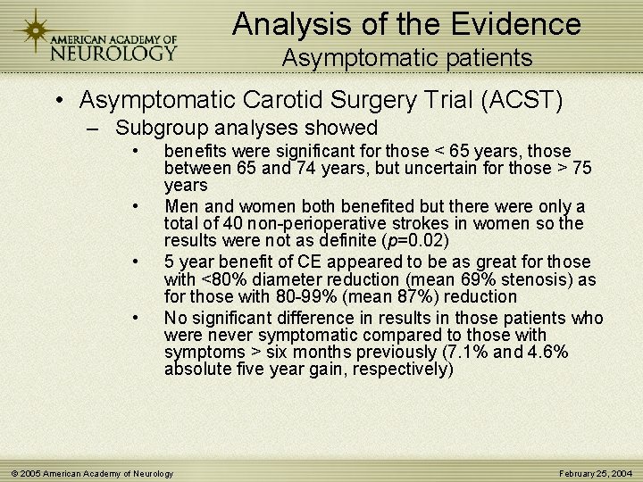 Analysis of the Evidence Asymptomatic patients • Asymptomatic Carotid Surgery Trial (ACST) – Subgroup