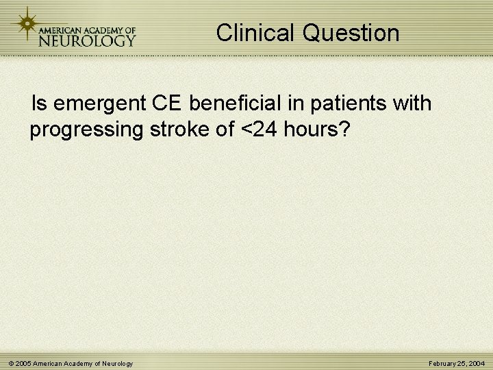 Clinical Question Is emergent CE beneficial in patients with progressing stroke of <24 hours?