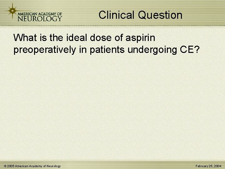 Clinical Question What is the ideal dose of aspirin preoperatively in patients undergoing CE?