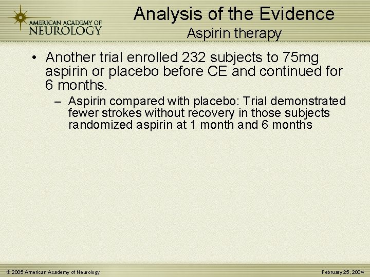 Analysis of the Evidence Aspirin therapy • Another trial enrolled 232 subjects to 75