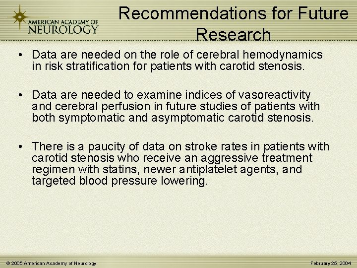 Recommendations for Future Research • Data are needed on the role of cerebral hemodynamics