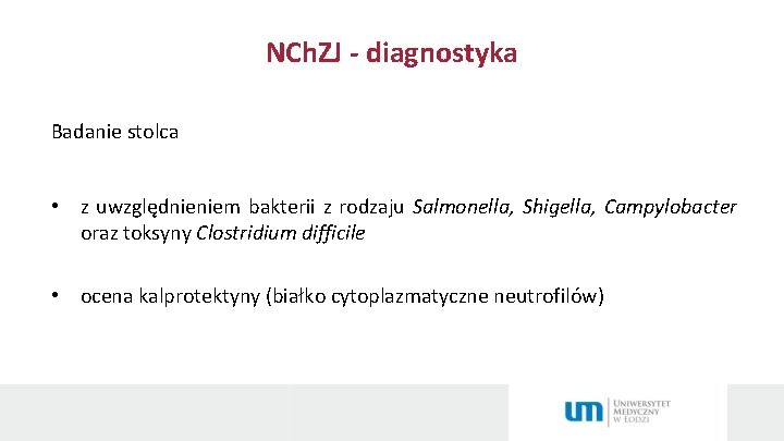 NCh. ZJ - diagnostyka Badanie stolca • z uwzględnieniem bakterii z rodzaju Salmonella, Shigella,