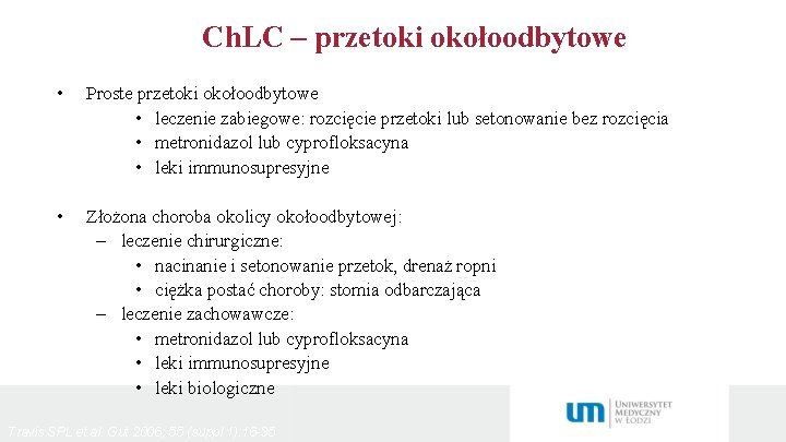 Ch. LC – przetoki okołoodbytowe • Proste przetoki okołoodbytowe • leczenie zabiegowe: rozcięcie przetoki