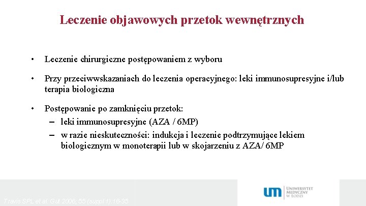 Leczenie objawowych przetok wewnętrznych • Leczenie chirurgiczne postępowaniem z wyboru • Przy przeciwwskazaniach do