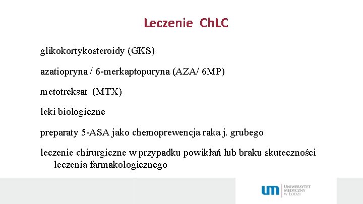 Leczenie Ch. LC glikokortykosteroidy (GKS) azatiopryna / 6 -merkaptopuryna (AZA/ 6 MP) metotreksat (MTX)