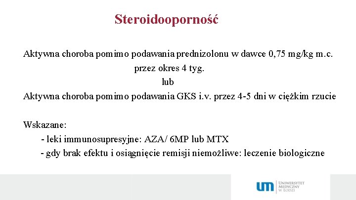 Steroidooporność Aktywna choroba pomimo podawania prednizolonu w dawce 0, 75 mg/kg m. c. przez