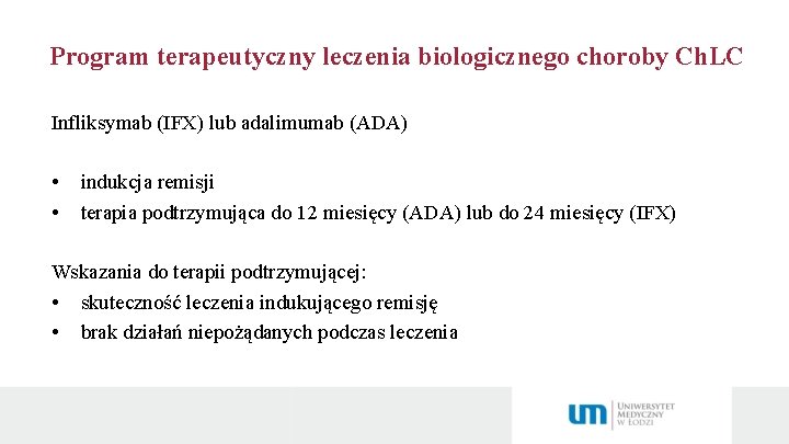 Program terapeutyczny leczenia biologicznego choroby Ch. LC Infliksymab (IFX) lub adalimumab (ADA) • •