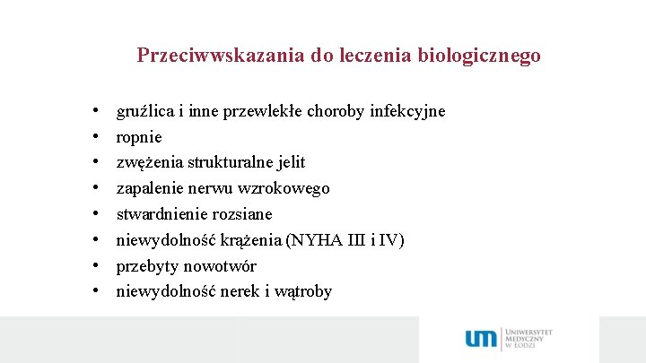 Przeciwwskazania do leczenia biologicznego • • gruźlica i inne przewlekłe choroby infekcyjne ropnie zwężenia