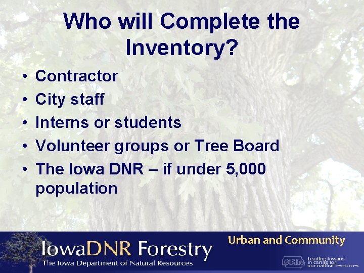 Who will Complete the Inventory? • • • Contractor City staff Interns or students