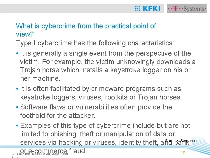 What is cybercrime from the practical point of view? Type I cybercrime has the