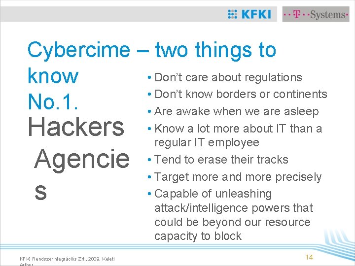 Cybercime – two things to • Don’t care about regulations know • Don’t know