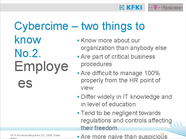 Cybercime – two things to • Know more about our know organization than anybody