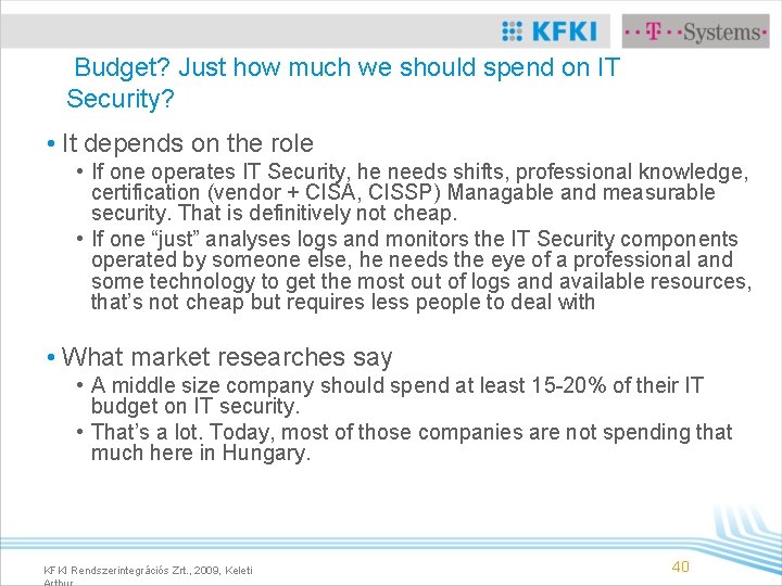 Budget? Just how much we should spend on IT Security? • It depends on