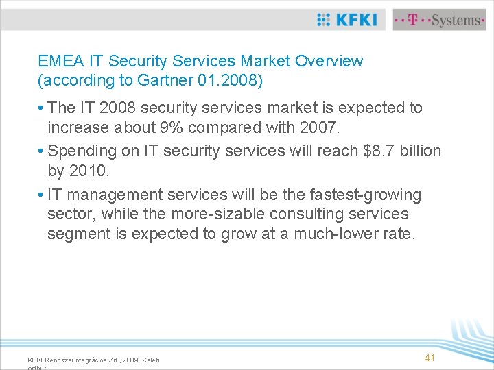 EMEA IT Security Services Market Overview (according to Gartner 01. 2008) • The IT