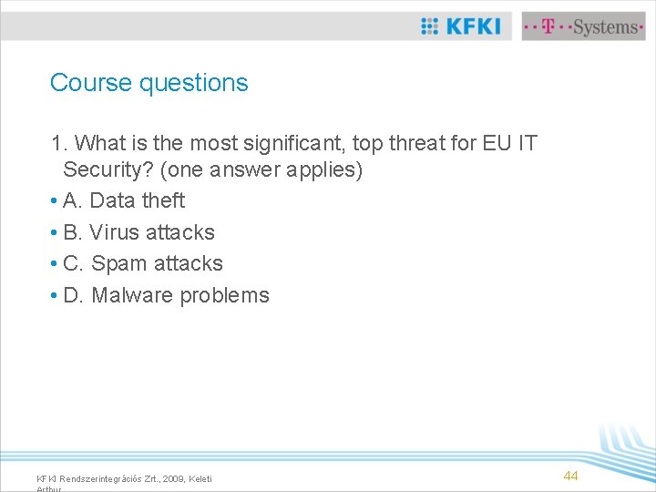 Course questions 1. What is the most significant, top threat for EU IT Security?