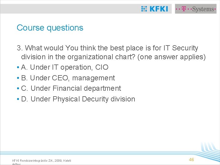 Course questions 3. What would You think the best place is for IT Security