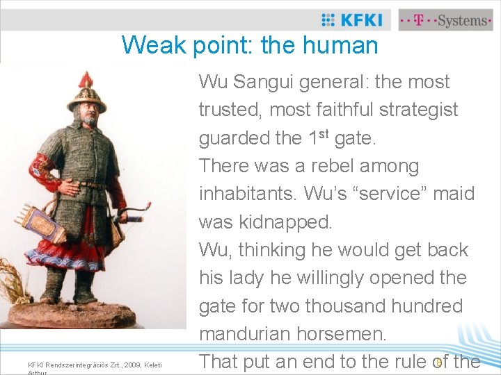 Weak point: the human KFKI Rendszerintegrációs Zrt. , 2009, Keleti Wu Sangui general: the