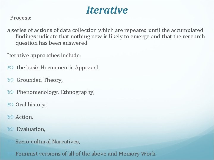 Process: Iterative a series of actions of data collection which are repeated until the