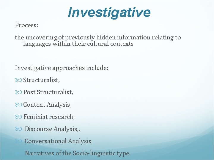 Investigative Process: the uncovering of previously hidden information relating to languages within their cultural