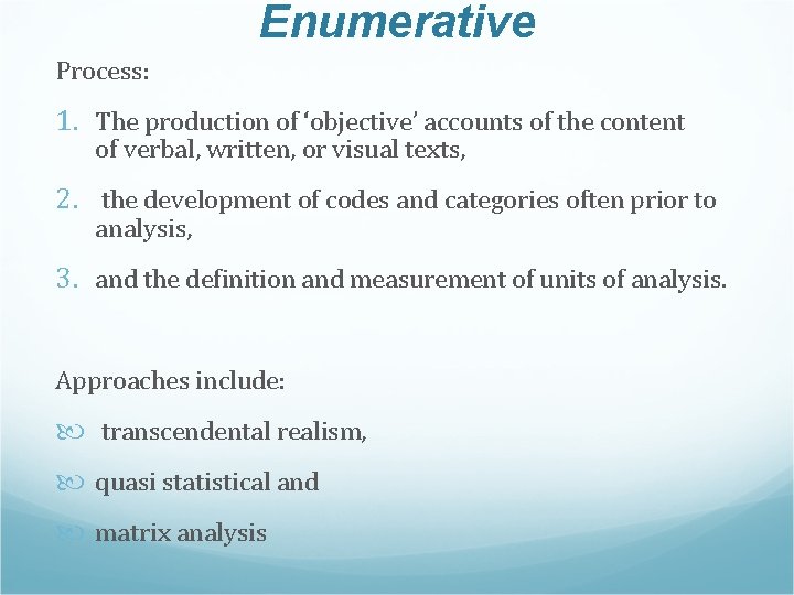 Enumerative Process: 1. The production of ‘objective’ accounts of the content of verbal, written,