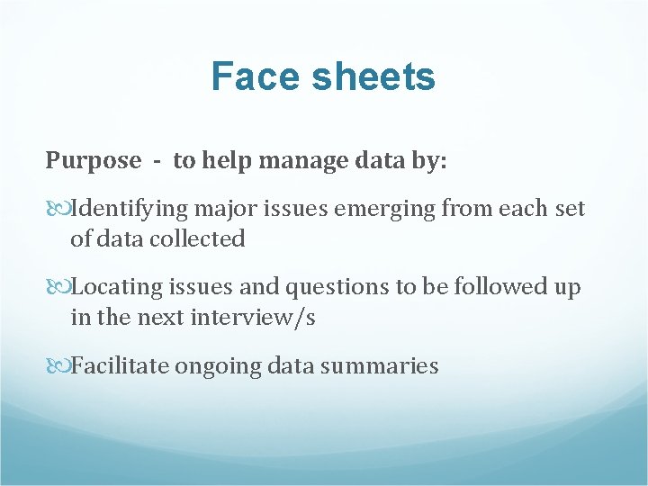 Face sheets Purpose - to help manage data by: Identifying major issues emerging from