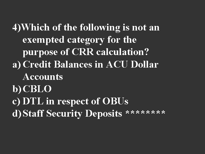4)Which of the following is not an exempted category for the purpose of CRR