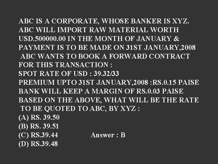 ABC IS A CORPORATE, WHOSE BANKER IS XYZ. ABC WILL IMPORT RAW MATERIAL WORTH