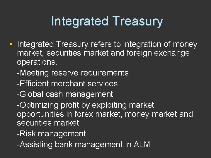 Integrated Treasury § Integrated Treasury refers to integration of money market, securities market and