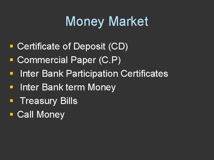 Money Market § § § Certificate of Deposit (CD) Commercial Paper (C. P) Inter