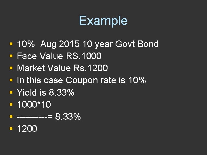 Example § § § § 10% Aug 2015 10 year Govt Bond Face Value