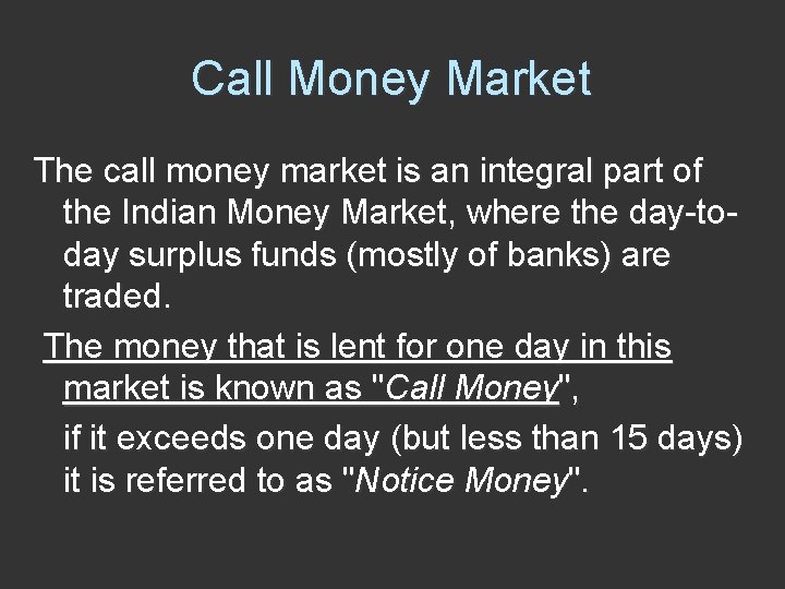 Call Money Market The call money market is an integral part of the Indian