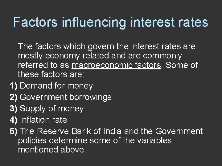 Factors influencing interest rates The factors which govern the interest rates are mostly economy