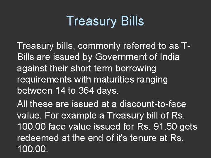 Treasury Bills Treasury bills, commonly referred to as TBills are issued by Government of