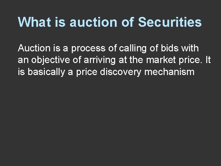 What is auction of Securities Auction is a process of calling of bids with