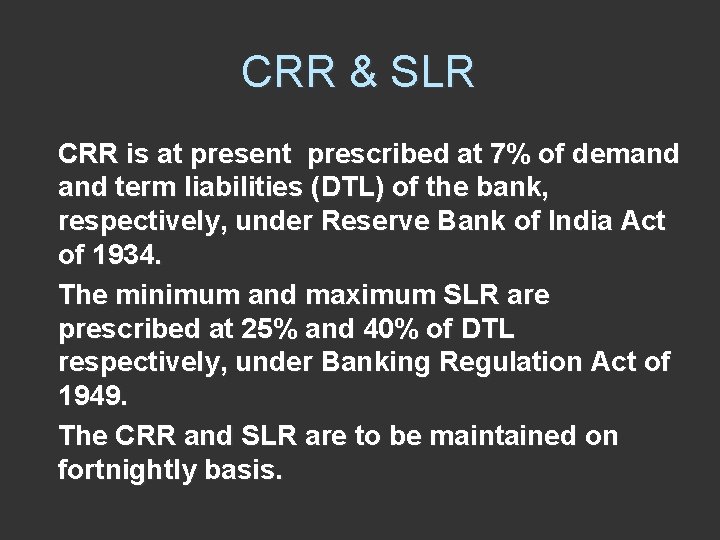 CRR & SLR CRR is at present prescribed at 7% of demand term liabilities