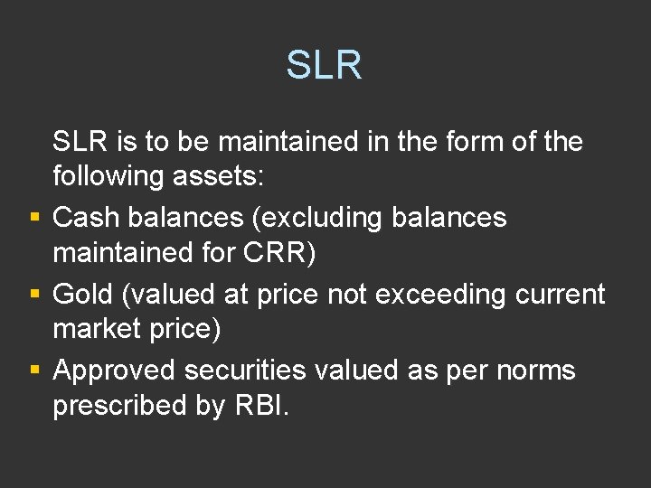 SLR § § § SLR is to be maintained in the form of the